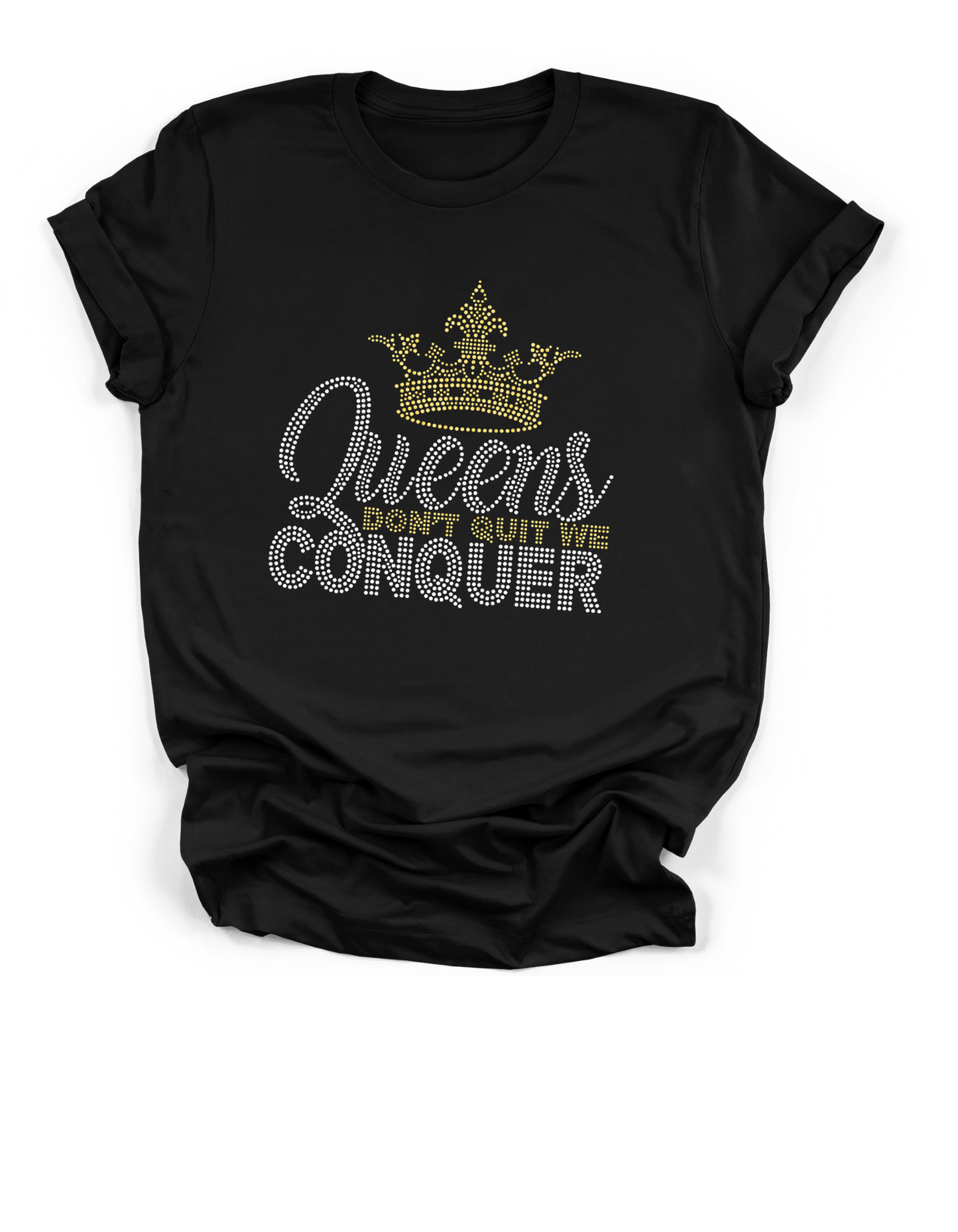 "Queens Don't Quit We Conquer" Tee