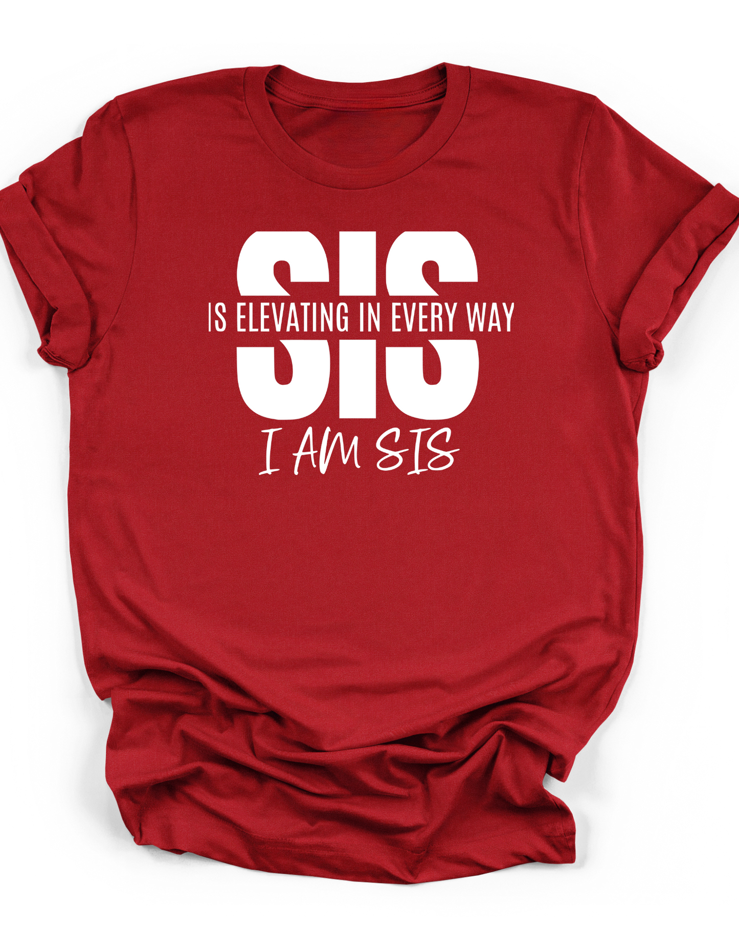 "Sis Is Elevating in Every Way-I am Sis" Tee
