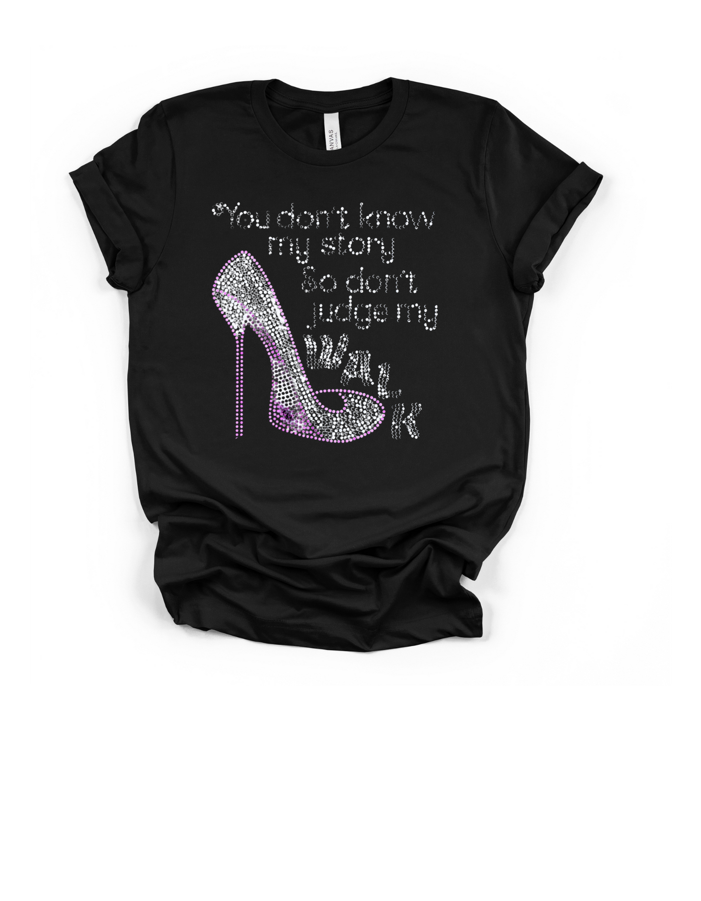 "You Don't Know My Story So Don't Judge My Walk" Tee