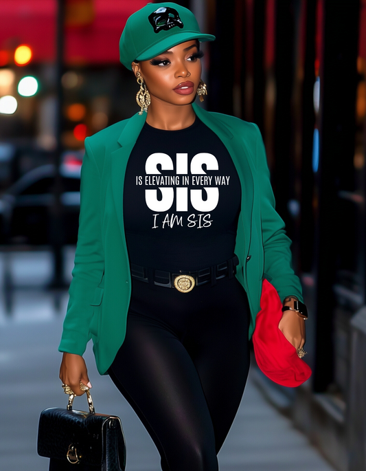 "Sis Is Elevating in Every Way-I am Sis" Tee